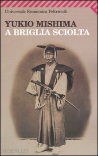 mishima yukio - a briglia sciolta