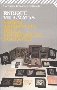 vila-matas enrique - storia abbreviata della letteratura portatile