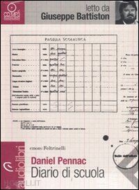 pennac daniel - diario di scuola letto da giuseppe battiston. audiolibro. cd audio formato mp3