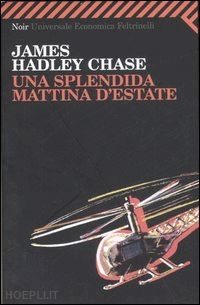 chase james hadley - una splendida mattina d'estate