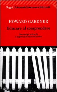 gardner howard - educare al comprendere - stereotipi infantili e apprendimento scolastico