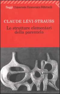 levi-strauss claude; cirese a. m. (curatore) - le strutture elementari della parentela