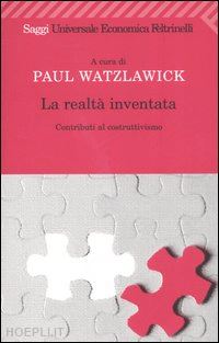 watzlawick p. (curatore) - la realta' inventata