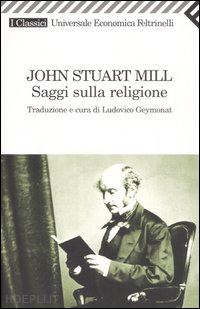 mill john stuart; geymonat l. (curatore) - saggi sulla religione