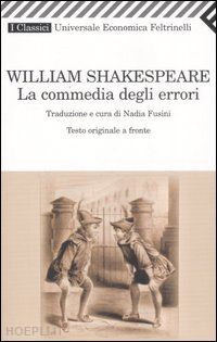 shakespeare william; fusini n. (curatore) - la commedia degli errori. testo inglese a fronte
