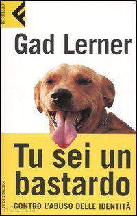 lerner gad - tu sei un bastardo