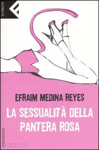 medina reyes efraim - la sessualita' della pantera rosa