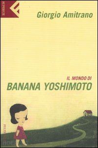 amitrano giorgio - il mondo di banana yoshimoto