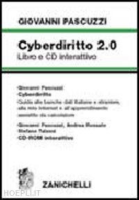 pascuzzi giovanni - cyberdiritto 2.0. guida alle banche dati italiane e straniere, alla rete internet e all'apprendimento assistito del calcolatore. con cd-rom