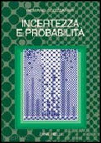 scozzafava romano - incertezza e probabilita'. significato, valutazione, applicazioni della probabil