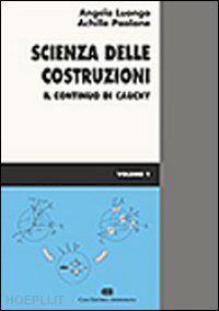 luongo angelo; paolone achille - scienza delle costruzioni. vol. 1: il continuo di cauchy