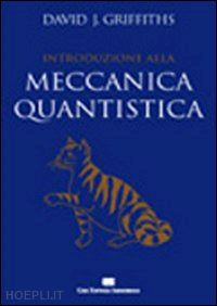 griffiths david j.; ciccacci f. (curatore); quartapelle l. (curatore) - introduzione alla meccanica quantistica