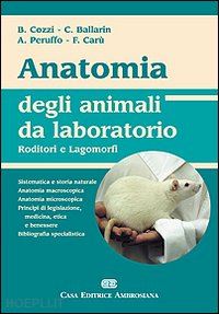 cozzi b. ballarin c.  peruffo a.  caru' f. - anatomia degli animali da laboratorio. roditori e lagomorfi