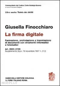 finocchiaro giusella - la firma digitale. formazione, archiviazione e trasmissione di documenti con strumenti informatici e telematici. art. 2699-2720. supplemento dpr 10-12-1997, n. 513