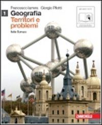 iarrera francesco-pilotti giorgio - geografia: territori e problemi 1 (lm libro misto). con espansione online.