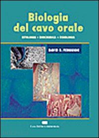 ferguson david b.; gessi t. (curatore) - biologia del cavo orale. istologia, biochimica, fisiologia