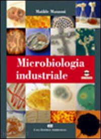manzoni matilde - microbiologia industriale. con cd-rom