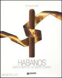 zoccatelli pierluigi - habanos. guida completa al sigaro cubano