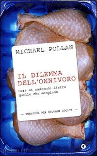 pollan michael - il dilemma dell'onnivoro. cosa si nasconde dietro quello che mangiamo