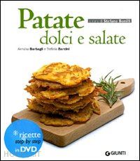 barbagli annalisa; barzini stefania a.; bonilli s. (curatore) - patate dolci e salate. ediz. illustrata. con dvd