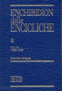 lora e.(curatore); simionati r.(curatore) - enchiridion delle encicliche. ediz. bilingue. vol. 5: pio xi (1922-1939)