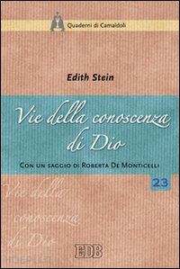 stein edith - vie della conoscenza di dio. «la teologia simbolica» dell'areopagita e i suoi