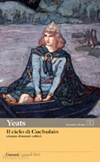 yeats william butler; cataldi m. (curatore) - il ciclo di cuchulain. cinque drammi celtici. testo inglese a fronte