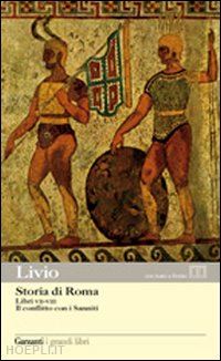 livio tito - storia di roma. libri 7-8. il conflitto con i sanniti. testo latino a fronte