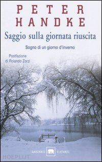 handke peter - saggio sulla giornata riuscita