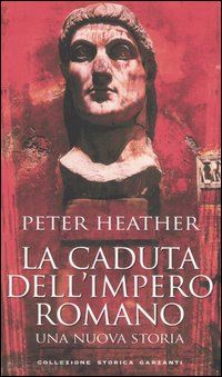 heather peter - la caduta dell'impero romano