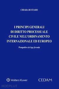di stasio chiara - principi generali di diritto processuale civile nell'ordinamento internazionale