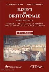 cadoppi alberto; veneziani paolo - elementi di diritto penale. parte speciale. vol. 2/1: i reati contro la persona