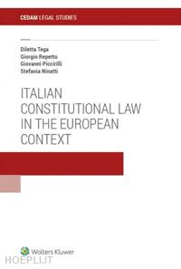 tega diletta; repetto giorgio; piccirilli giovanni; ninatti stefania - italian costitutional law in the european context