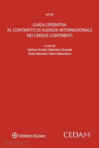 aa.vv. - guida operativa al contratto di agenzia internazionale nei cinque continenti