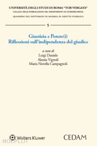 daniele l. (curatore); vignoli a. (curatore); campagnoli m. n. (curatore) - i giustizia e potere. riflessioni sull'indipendenza del giudice