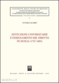 calabro' vittoria - istituzioni universitarie e insegnamento del diritto in sicilia (1767-1885).