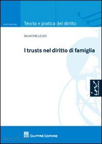 leuzzi salvatore - i trusts nel diritto di famiglia