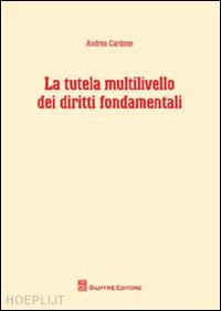 cardone andrea - la tutela multilivello dei diritti fondamentali