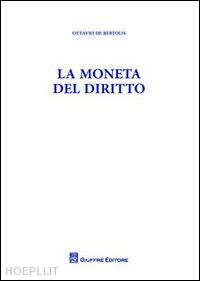 de bertolis ottavio - la moneta del diritto