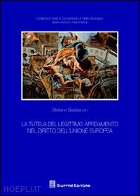 bastianon stefano - tutela del legittimo affidamento nel diritto dell'unione europea