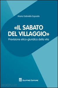 esposito m. gabriella - «il sabato del villaggio». previsione etico-giuridica della vita