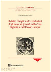 curti gialdino carlo - il diritto di replica alle conclusioni degli avvocati generali della corte di giustizia dell'unione europea