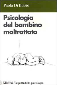 di blasio paola - psicologia del bambino maltrattato