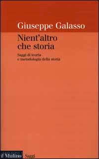 galasso giuseppe - nient'altro che storia