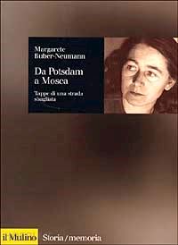 buber neumann margarete - da potsdam a mosca