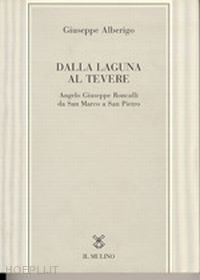 alberigo giuseppe - dalla laguna al tevere