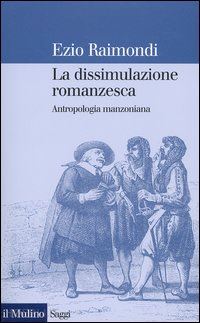 raimondi ezio - la dissimulazione romanzesca - antropologia manzoniana