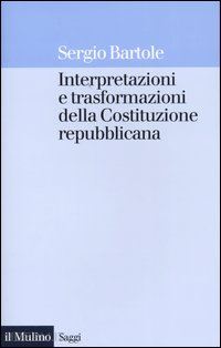 bartole sergio - interpretazioni e trasformazioni della costituzione repubblicana