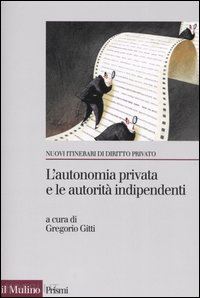 gitti g. (curatore) - l'autonomia privata e le autorita' indipendenti