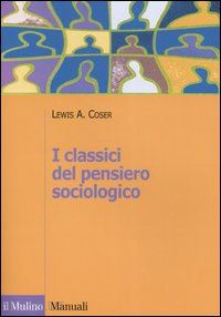 coser lewis a.; montanari orsello f. (curatore) - i classici del pensiero sociologico